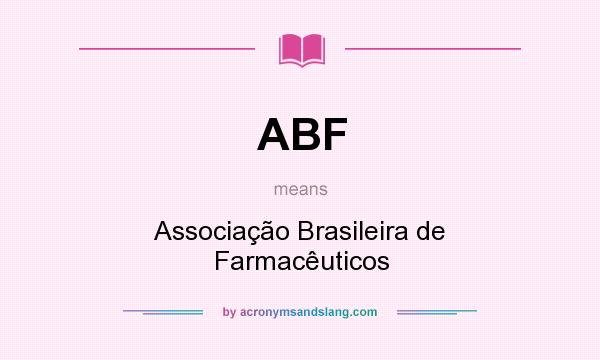 What does ABF mean? It stands for Associação Brasileira de Farmacêuticos