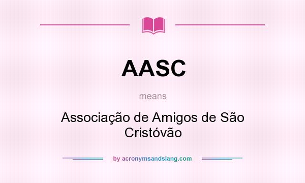 What does AASC mean? It stands for Associação de Amigos de São Cristóvão