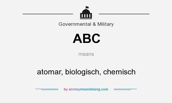 What does ABC mean? It stands for atomar, biologisch, chemisch