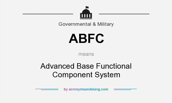 What does ABFC mean? It stands for Advanced Base Functional Component System