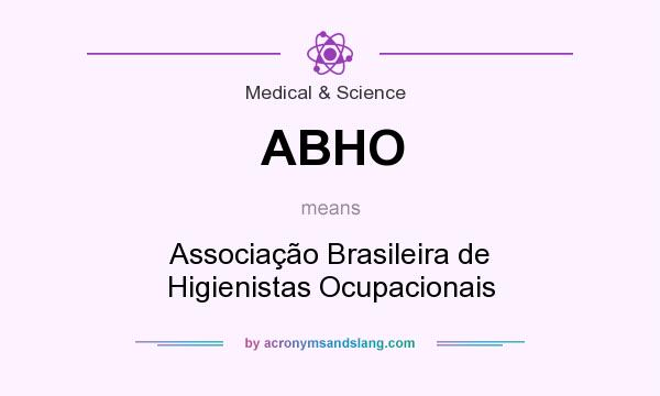 What does ABHO mean? It stands for Associação Brasileira de Higienistas Ocupacionais