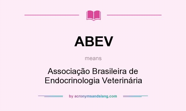 What does ABEV mean? It stands for Associação Brasileira de Endocrinologia Veterinária
