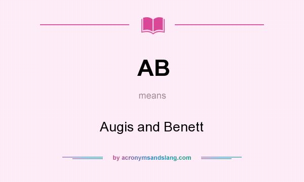 What does AB mean? It stands for Augis and Benett