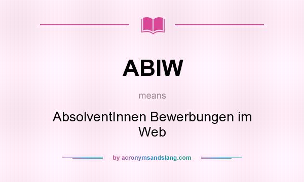 What does ABIW mean? It stands for AbsolventInnen Bewerbungen im Web