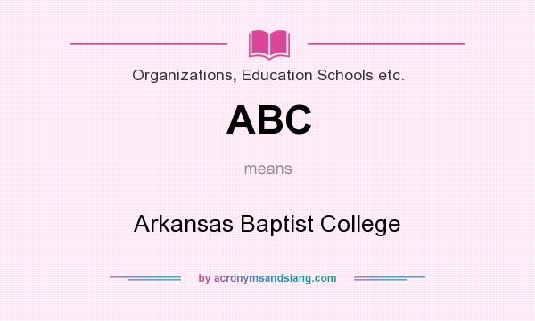 What does ABC mean? It stands for Arkansas Baptist College