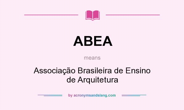 What does ABEA mean? It stands for Associação Brasileira de Ensino de Arquitetura