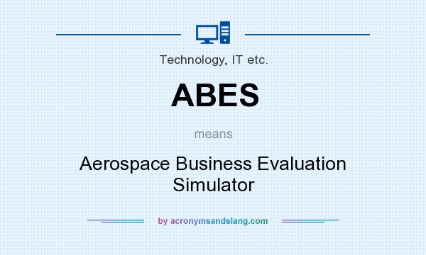 What does ABES mean? It stands for Aerospace Business Evaluation Simulator