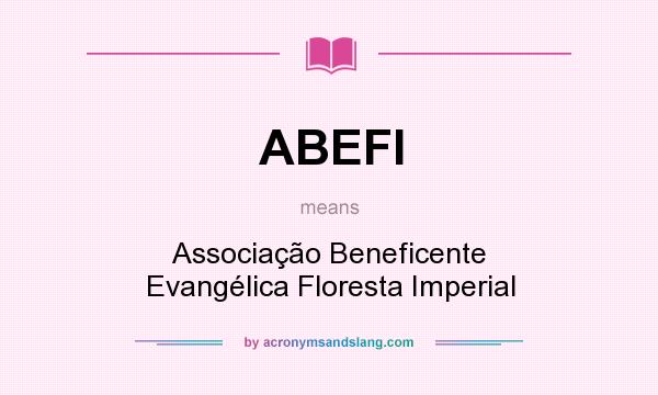 What does ABEFI mean? It stands for Associação Beneficente Evangélica Floresta Imperial
