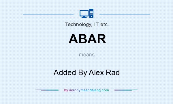 What does ABAR mean? It stands for Added By Alex Rad
