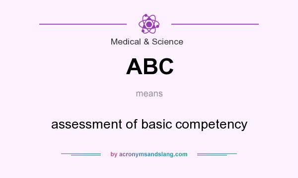 What does ABC mean? It stands for assessment of basic competency