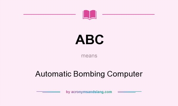 What does ABC mean? It stands for Automatic Bombing Computer
