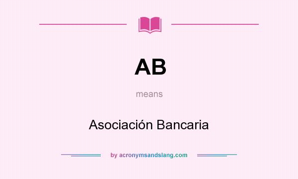 What does AB mean? It stands for Asociación Bancaria