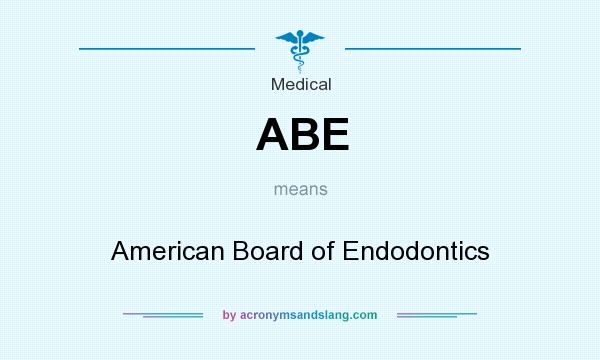 What does ABE mean? It stands for American Board of Endodontics