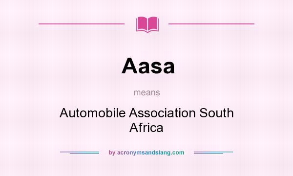 What does Aasa mean? It stands for Automobile Association South Africa