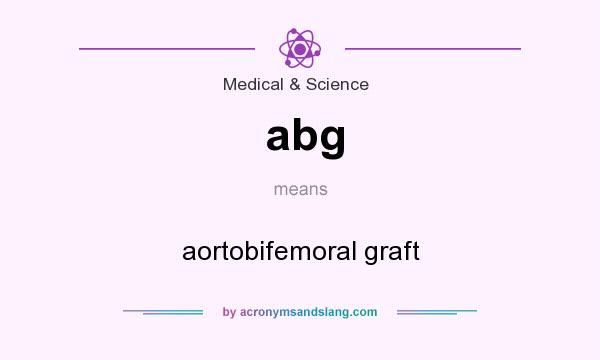 What does abg mean? It stands for aortobifemoral graft