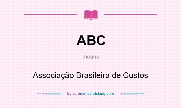 What does ABC mean? It stands for Associação Brasileira de Custos