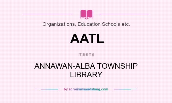 What does AATL mean? It stands for ANNAWAN-ALBA TOWNSHIP LIBRARY