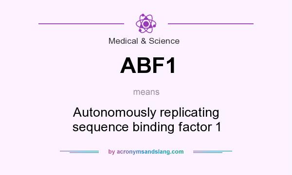 What does ABF1 mean? It stands for Autonomously replicating sequence binding factor 1