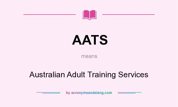 What does AATS mean? It stands for Australian Adult Training Services
