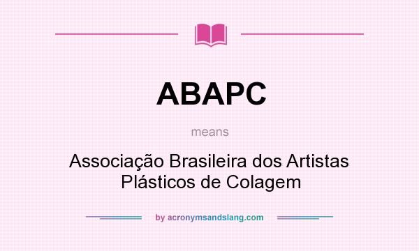 What does ABAPC mean? It stands for Associação Brasileira dos Artistas Plásticos de Colagem