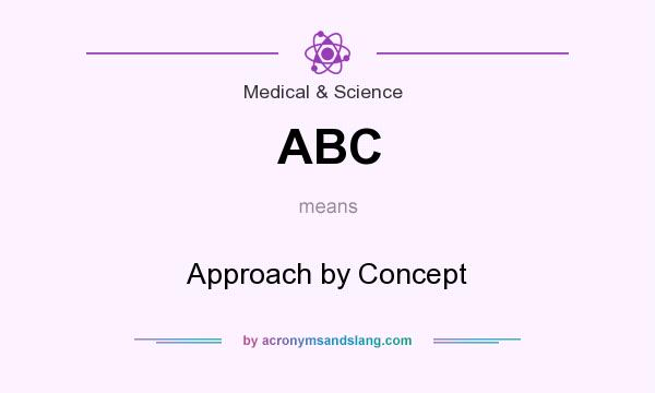 What does ABC mean? It stands for Approach by Concept