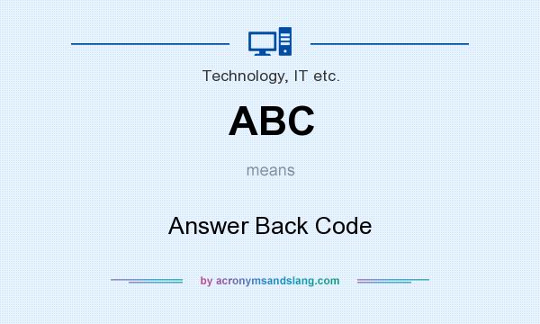 What does ABC mean? It stands for Answer Back Code