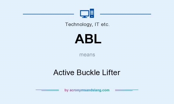 What does ABL mean? It stands for Active Buckle Lifter