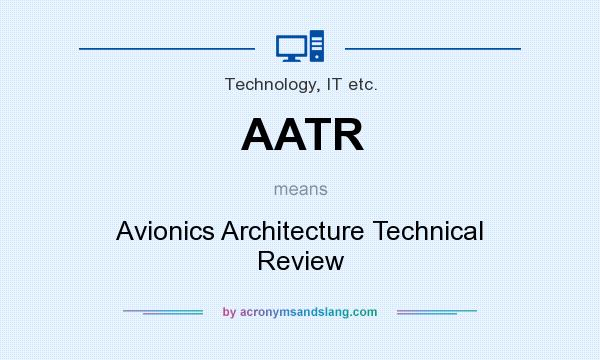What does AATR mean? It stands for Avionics Architecture Technical Review
