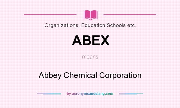 What does ABEX mean? It stands for Abbey Chemical Corporation