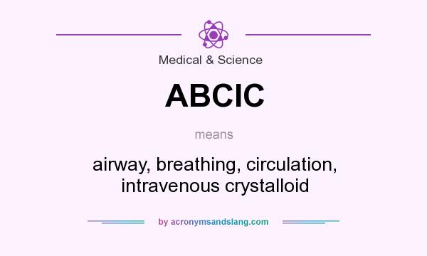 What does ABCIC mean? It stands for airway, breathing, circulation, intravenous crystalloid