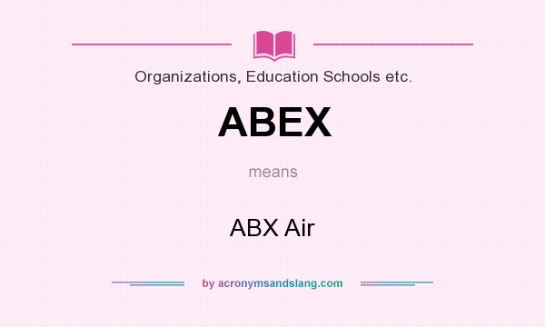 What does ABEX mean? It stands for ABX Air