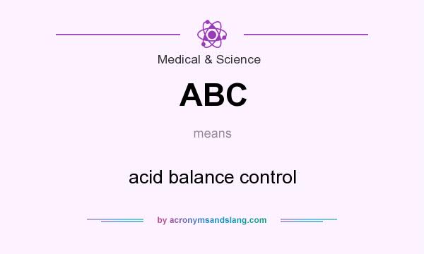 What does ABC mean? It stands for acid balance control