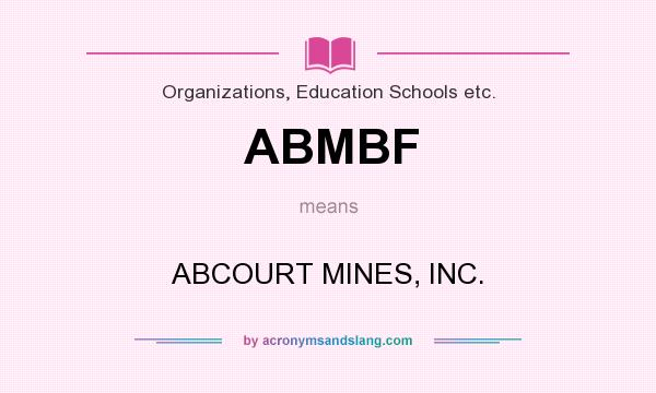 What does ABMBF mean? It stands for ABCOURT MINES, INC.