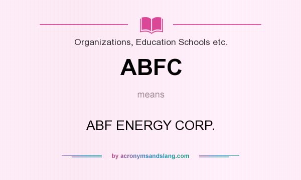 What does ABFC mean? It stands for ABF ENERGY CORP.