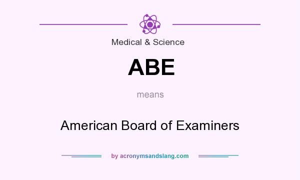 What does ABE mean? It stands for American Board of Examiners