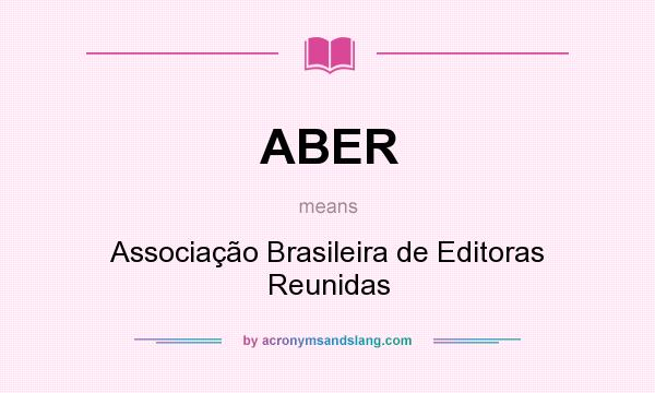 What does ABER mean? It stands for Associação Brasileira de Editoras Reunidas