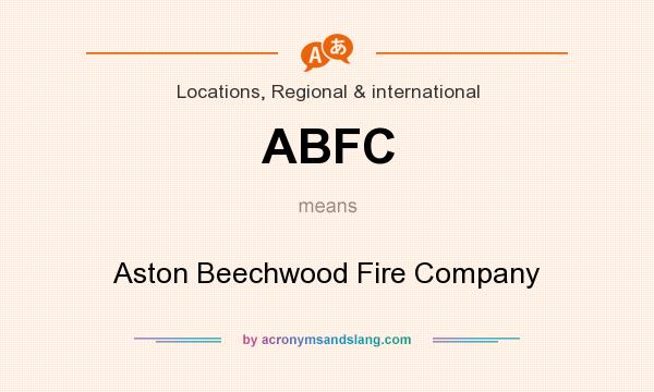 What does ABFC mean? It stands for Aston Beechwood Fire Company