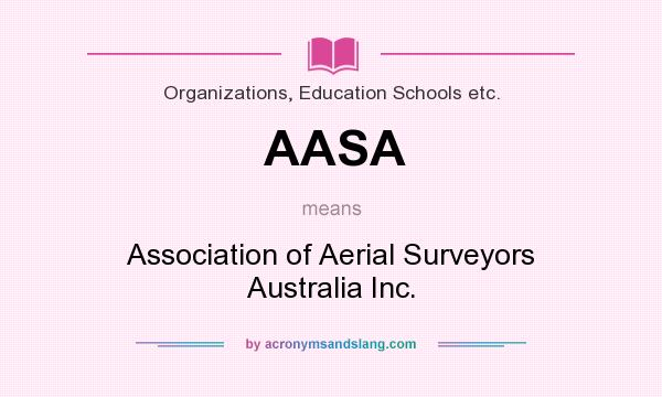 What does AASA mean? It stands for Association of Aerial Surveyors Australia Inc.
