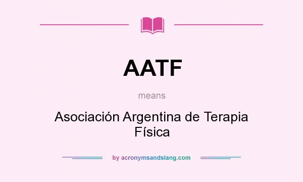 What does AATF mean? It stands for Asociación Argentina de Terapia Física