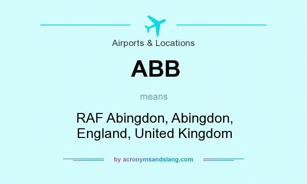 What does ABB mean? It stands for RAF Abingdon, Abingdon, England, United Kingdom