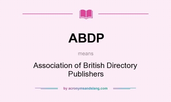 What does ABDP mean? It stands for Association of British Directory Publishers