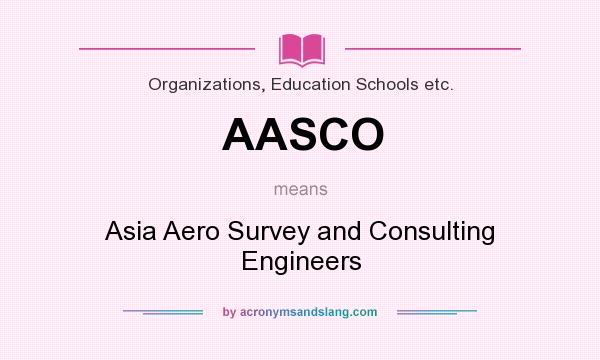 What does AASCO mean? It stands for Asia Aero Survey and Consulting Engineers