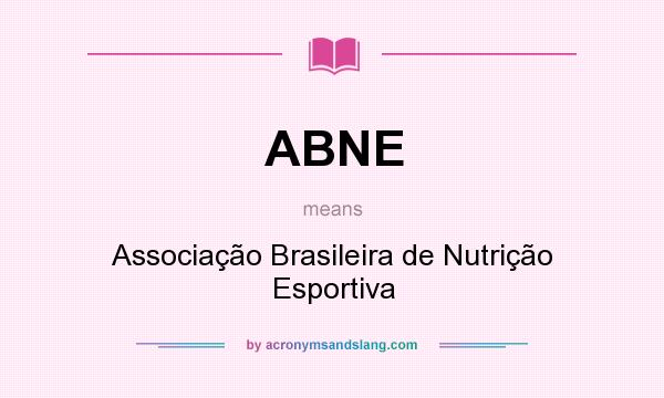 What does ABNE mean? It stands for Associação Brasileira de Nutrição Esportiva
