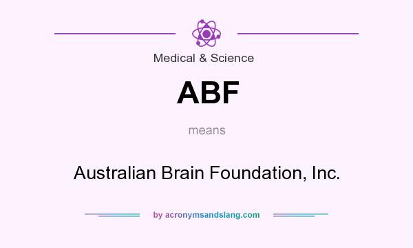What does ABF mean? It stands for Australian Brain Foundation, Inc.