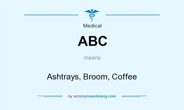 What does ABC mean? It stands for Ashtrays, Broom, Coffee