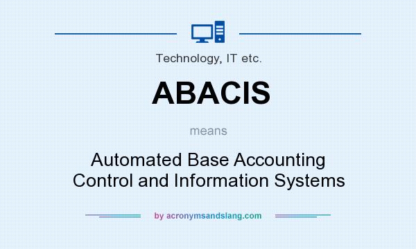 What does ABACIS mean? It stands for Automated Base Accounting Control and Information Systems