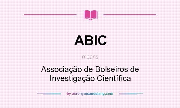 What does ABIC mean? It stands for Associação de Bolseiros de Investigação Científica