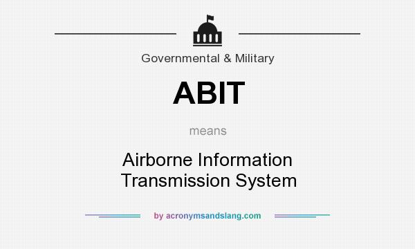 What does ABIT mean? It stands for Airborne Information Transmission System
