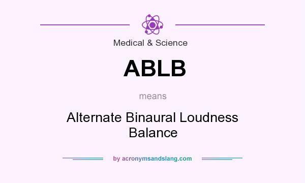What does ABLB mean? It stands for Alternate Binaural Loudness Balance