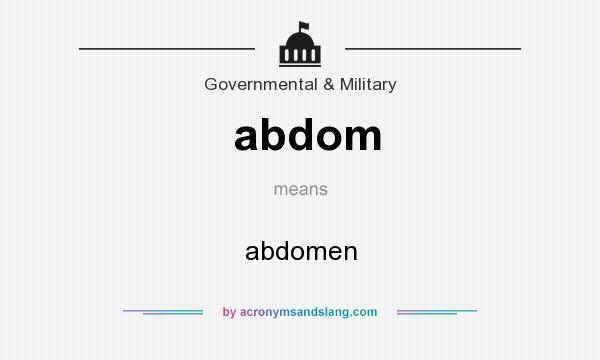 What does abdom mean? It stands for abdomen